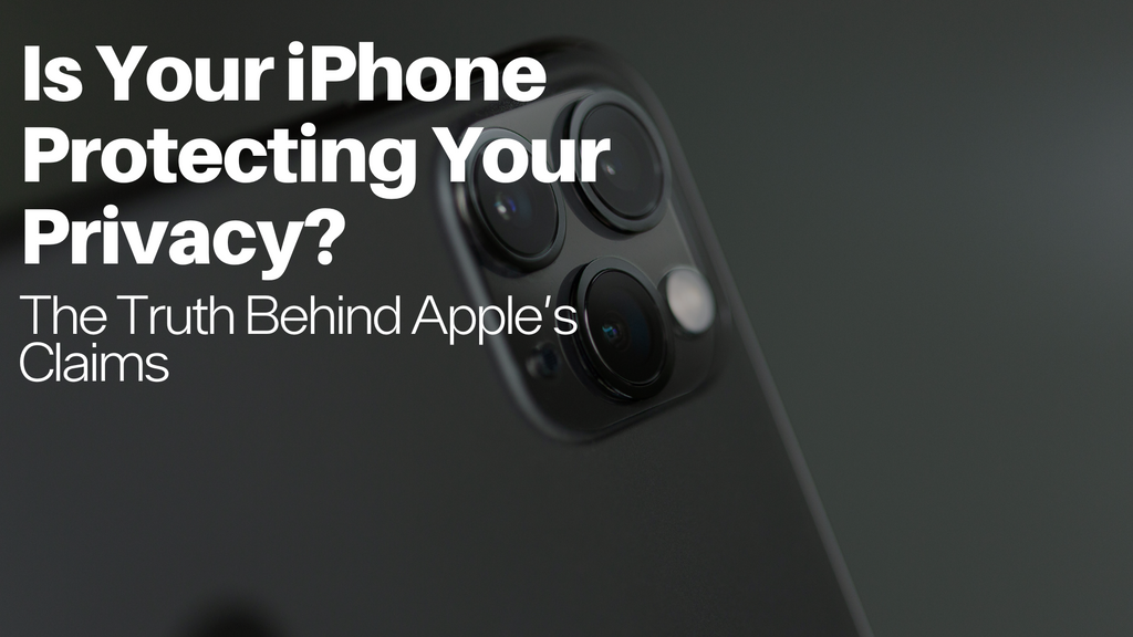 Is Your iPhone Protecting Your Privacy? The Truth Behind Apple's Claims