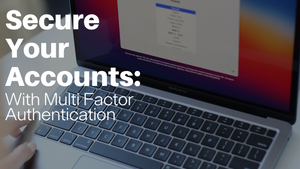 Secure your accounts with Multi Factor Authentication