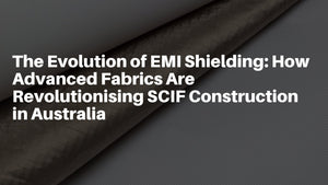 The Evolution of EMI Shielding: How Advanced Fabrics Are Revolutionising SCIF Construction in Australia