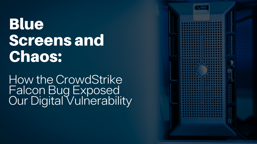 Blue Screens and Chaos: How the CrowdStrike Falcon Bug Exposed Our Digital Vulnerability