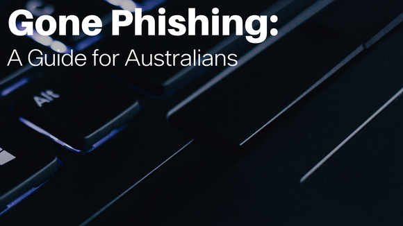 Gone Phishing: A Guide for Australians
