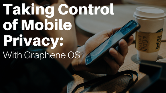 Taking Control of Mobile Privacy with Graphene OS