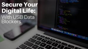 Secure Your Digital Life with USB Data Blockers