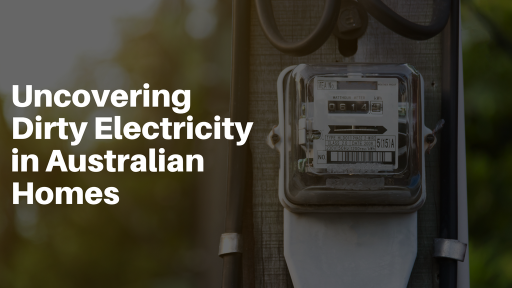 Uncovering Dirty Electricity in Australian Homes