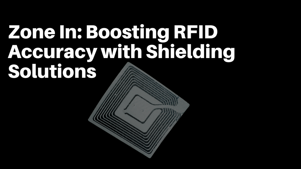 Zone In: Boosting RFID Accuracy with Shielding Solutions