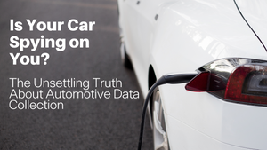 Is Your Car Spying on You? The Unsettling Truth About Automotive Data Collection