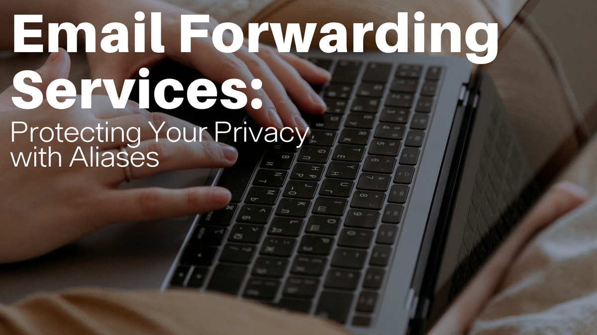 Email Forwarding Services: Protecting Your Privacy with Aliases – Aus ...